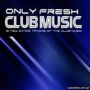 <b>Название: </b>Only Fresh Club Music (09.02.2010), <b>Добавил:<b> Sailler<br>